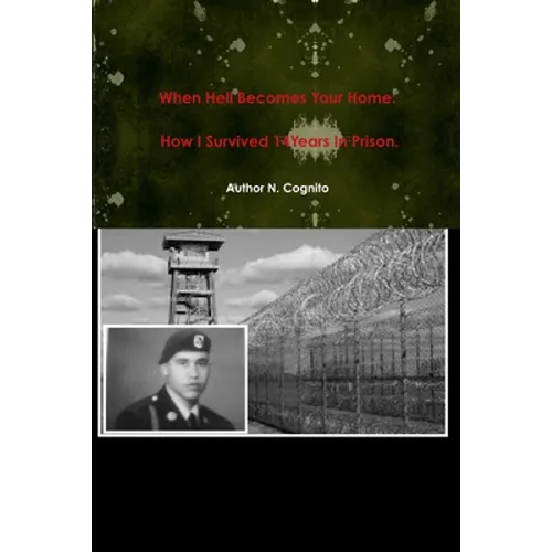 When Hell Becomes Your Home: How I Survived 14Years In Prison. - Paperback