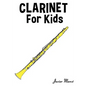 Clarinet for Kids: Christmas Carols, Classical Music, Nursery Rhymes, Traditional & Folk Songs! - Paperback