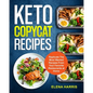 Keto Copycat Recipes: Replicate The Most Wanted Recipes From Your Favorite Restaurants at Home - Paperback