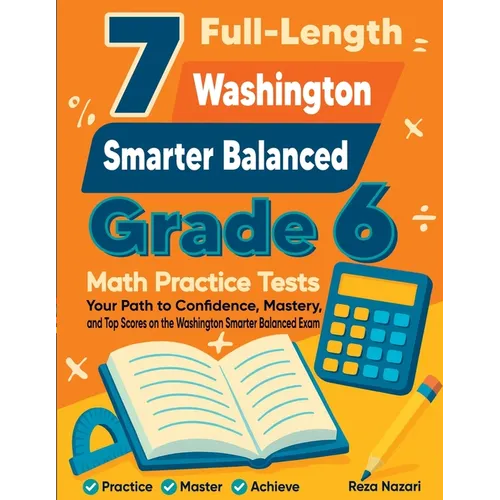 7 Full-Length Washington Smarter Balanced Grade 6 Math Practice Tests: Your Path to Confidence, Mastery, and Top Scores on the Washington Smarter Bala - Paperback