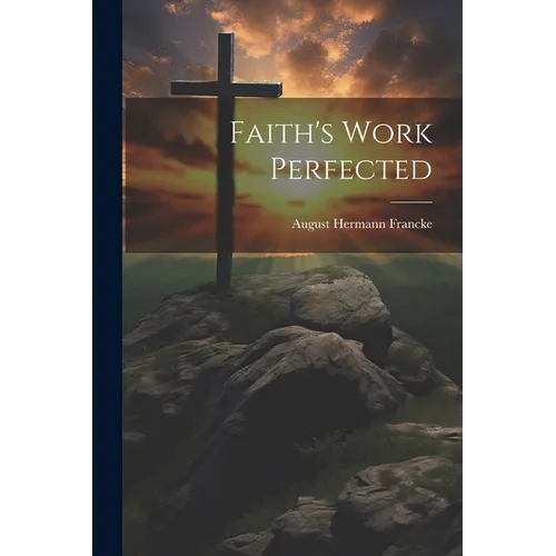 Faith's Work Perfected - Paperback