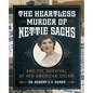 The Heartless Murder of Nettie Sachs: And The Survival of Her American Dream - Paperback