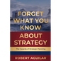 Forget What You Know About Strategy: The Hazards of Strategic Planning - Paperback