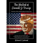 The Ballad of Donald J. Trump: The Story of Our 45th President In Poetic Verse - Hardcover