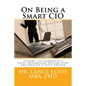 On Being a Smart CIO: Lessons I've Learned as a Chief Information Officer (CIO) and Trusted C-Suite Adviser - Paperback