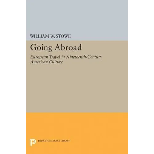 Going Abroad: European Travel in Nineteenth-Century American Culture - Paperback