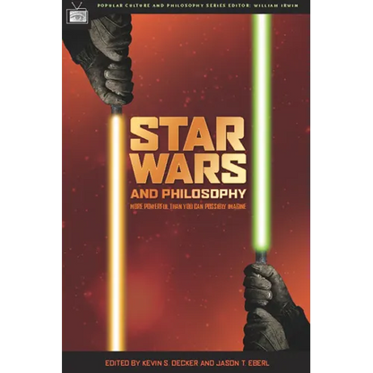 Star Wars and Philosophy: More Powerful Than You Can Possibly Imagine - Paperback
