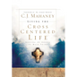 Living the Cross Centered Life: Keeping the Gospel the Main Thing - Hardcover