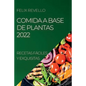 Comida a Base de Plantas 2022: Recetas Fáciles Y Exquisitas - Paperback