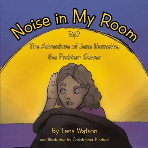 Noise in My Room: The Adventure of Jane Barnette, the Problem Solver - Paperback