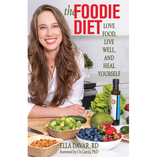 The Foodie Diet: Love Food, Live Well, and Heal Yourself - Paperback