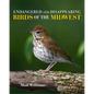 Endangered and Disappearing Birds of the Midwest - Hardcover
