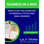Business in a Box: How to Get Tax Compliant & Financially Fit in Your Small Business - Paperback