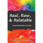 Real, Raw, & Relatable: Corporate Badass Mom to Zen Mom: - Paperback