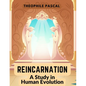 Reincarnation: A Study in Human Evolution - Paperback