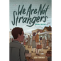 We Are Not Strangers: A Graphic Novel - Hardcover