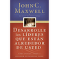 Desarrolle Los Líderes Que Están Alrededor de Usted: Cómo Ayudar a Otros a Alcanzar Su Potencial Pleno = Developing the Leaders Around You - Paperback