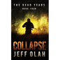 The Dead Years - COLLAPSE - Book 4 (A Post-Apocalyptic Thriller) - Paperback