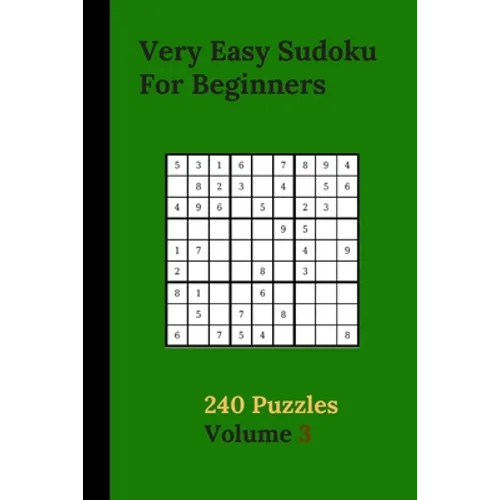 Very Easy Sudoku For Beginners 240 Puzzles Volume 3: Very Easy Sudoku Puzzle Books - 240 Sudoku Puzzles For Beginners With Solutions Included - Prefer - Paperback