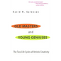 Old Masters and Young Geniuses: The Two Life Cycles of Artistic Creativity - Paperback