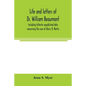 Life and letters of Dr. William Beaumont, including hitherto unpublished data concerning the case of Alexis St. Martin - Paperback