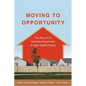 Moving to Opportunity: The Story of an American Experiment to Fight Ghetto Poverty - Paperback
