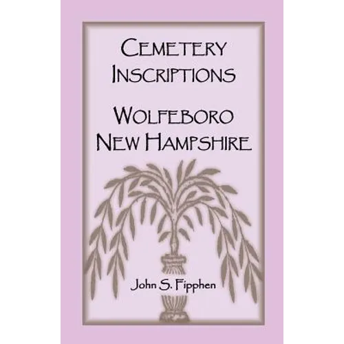 Cemetery Inscriptions, Wolfeboro, New Hampshire - Paperback