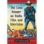 The Lone Ranger on Radio, Film and Television - Paperback