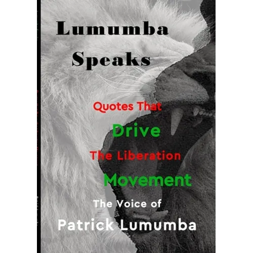 Lumumba Speaks: Quotes that Drive the Liberation Movement - Paperback