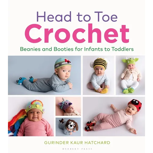 Head to Toe Crochet: Beanies and Booties for Infants to Toddlers - Hardcover