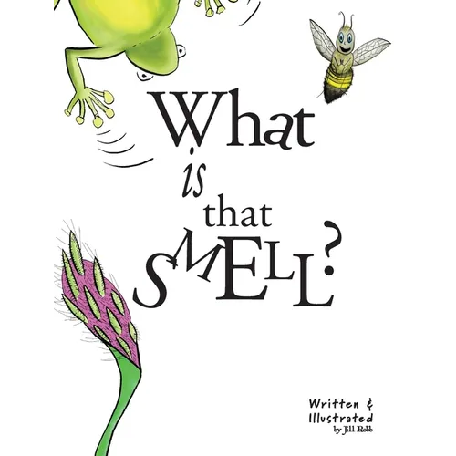 What Is That Smell?: A Fun Bee Adventure - Hardcover