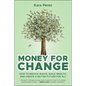 Money for Change: How to Reduce Waste, Build Wealth, and Create a Better Future for All - Paperback