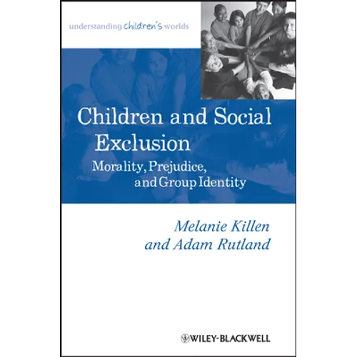 Children and Social Exclusion: Morality, Prejudice, and Group Identity - Paperback