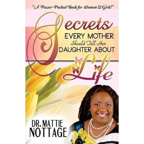 Secrets Every Mother Should Tell Her Daughter About Life! - Paperback