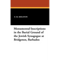 Monumental Inscriptions in the Burial Ground of the Jewish Synagogue at Bridgeton, Barbados - Paperback