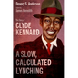 A Slow, Calculated Lynching: The Story of Clyde Kennard - Hardcover