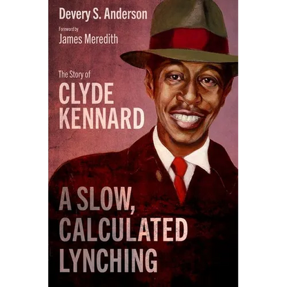 A Slow, Calculated Lynching: The Story of Clyde Kennard - Hardcover
