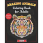 Amazing Animals Coloring Book for Adults: Stress-Relieving Awesome Animal Designs to Color including Lions, Elephants, Owls, Tigers, Dogs, Cats, Giraf - Paperback