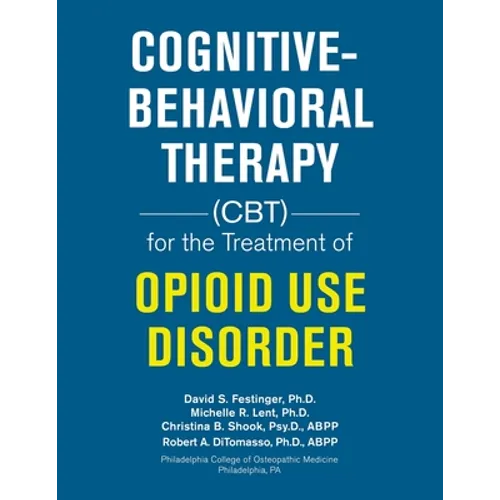 Cognitive-Behavioral Therapy (Cbt) for the Treatment of Opioid Use Disorder - Paperback