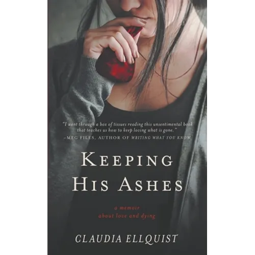 Keeping His Ashes: A Memoir About Love and Dying - Paperback