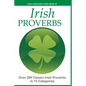 IRISH PROVERBS - Over 200 Insightful Irish Proverbs in 15 Categories - Paperback