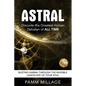 Astral: Discover the Greatest Human Delusion of All Time - Paperback