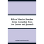 Life of Harriet Beecher Stowe Compiled from Her Letters and Journals - Paperback