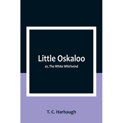 Little Oskaloo; or, The White Whirlwind - Paperback