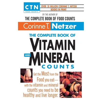 The Complete Book of Vitamin and Mineral Counts: Get the Most from the Food You Eat-With the Vitamin and Mineral Counts You Need to Be Healthy and Liv - Paperback