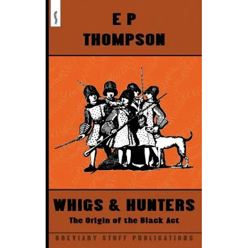 Whigs and Hunters: The Origin of the Black Act - Hardcover