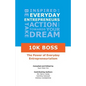 10K Boss: The Power of Everyday Entrepreneurialism - Paperback