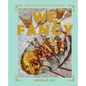 We Fancy: Simple Recipes to Make the Everyday Special - Hardcover