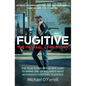 Fugitive: The Michael Lynn Story - The True Story of the Epic Hunt to Bring One of Ireland's Most Notorious Fugitives to Justice - Paperback