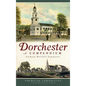 Dorchester: A Compendium - Hardcover